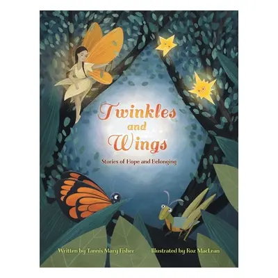 "Twinkles and Wings: Stories of Hope and Belonging" - "" ("Fisher Tannis Mary")(Paperback)