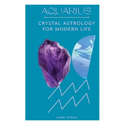 "Aquarius: Crystal Astrology for Modern Life" - "" ("Sitron Sandy")(Pevná vazba)