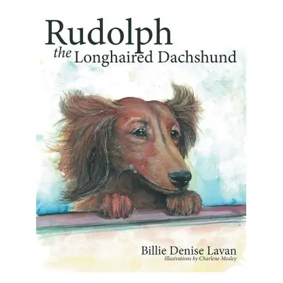 "Rudolph the Longhaired Dachshund" - "" ("Lavan Billie Denise")(Paperback)