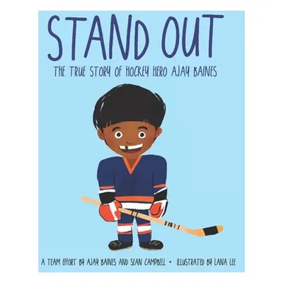 "Stand Out: The True Story of Hockey Hero Ajay Baines" - "" ("Campbell Sean")(Paperback)