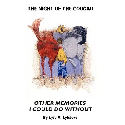 "The Night of the Cougar: Memories I Could Do Without" - "" ("Lyle R. Lybbert R. Lybbert")(Pevná