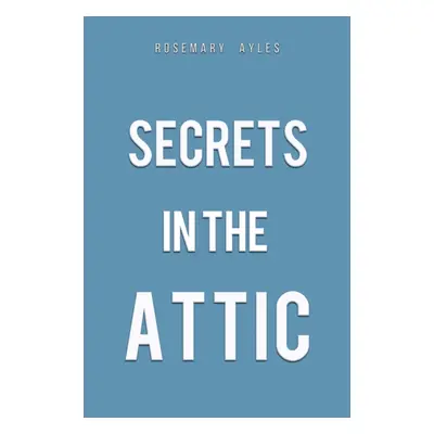 "Secrets in the Attic" - "" ("Ayles Rosemary")(Pevná vazba)