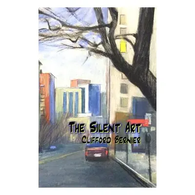 "The Silent Art" - "" ("Bernier Clifford")(Paperback)