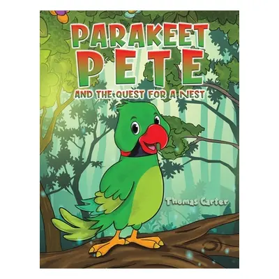 "Parakeet Pete and the Quest for a Nest" - "" ("Carter Thomas")(Paperback)