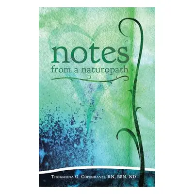 "Notes from a Naturopath" - "" ("Copenhaver Bsn Nd")(Paperback)