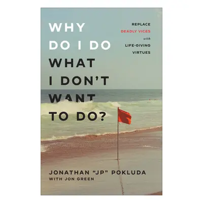 "Why Do I Do What I Don't Want to Do?" - "" ("Pokluda Jonathan Jp")(Pevná vazba)