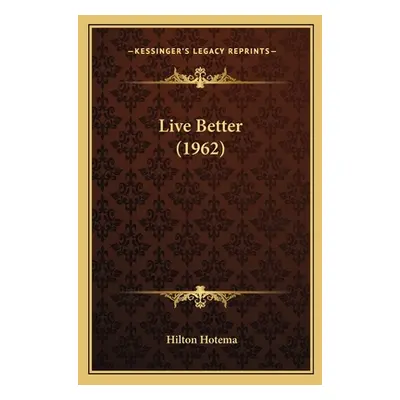 "Live Better (1962)" - "" ("Hotema Hilton")(Paperback)