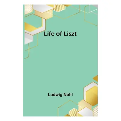 "Life of Liszt" - "" ("Nohl Ludwig")(Paperback)