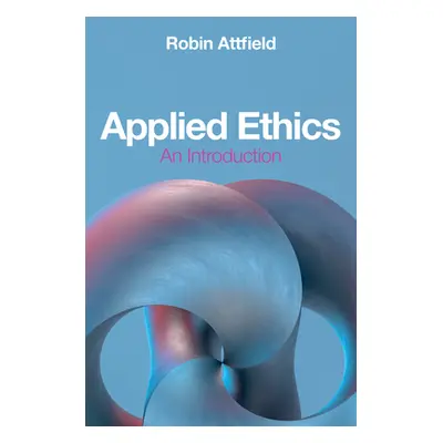 "Applied Ethics: An Introduction" - "" ("Attfield Robin")(Paperback)