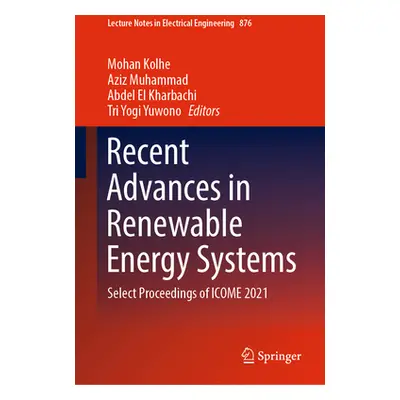 "Recent Advances in Renewable Energy Systems: Select Proceedings of Icome 2021" - "" ("Kolhe Moh