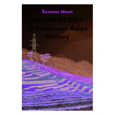 "Technology in Southeast Asian History" - "" ("Moon Suzanne")(Paperback)