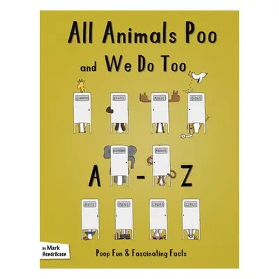 "All Animals Poo and We Do Too" - "" ("Hendriksen Mark")(Paperback)