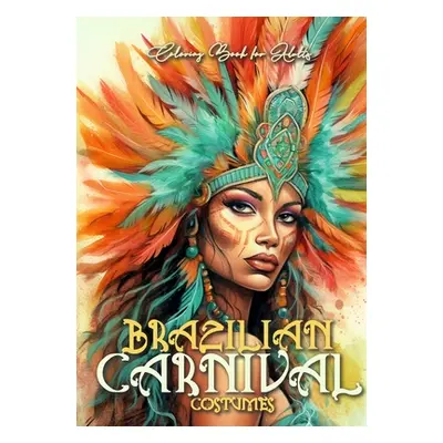 "Brazilian Carnival Coloring Book for Adults: Carnival Costumes Coloring Book Brazilian Coloring