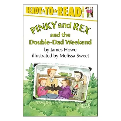 "Pinky and Rex and the Double-Dad Weekend: Ready-To-Read Level 3" - "" ("Howe James")(Paperback)