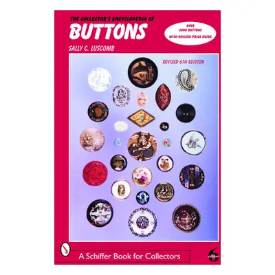 "The Collector's Encyclopedia of Buttons" - "" ("Luscomb Sally C.")(Pevná vazba)