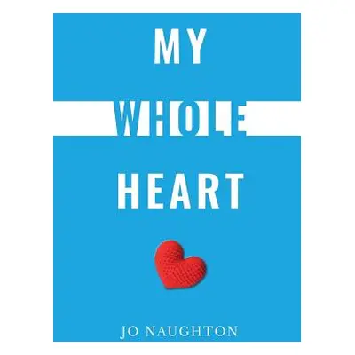 "My Whole Heart" - "" ("Naughton Jo")(Paperback)