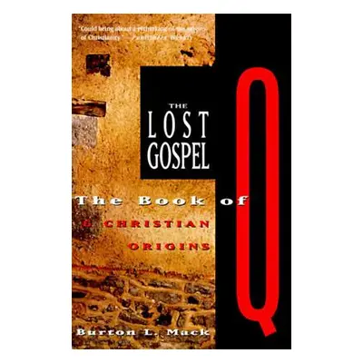 "The Lost Gospel: The Book of Q and Christian Origins" - "" ("Mack Burton L.")(Paperback)