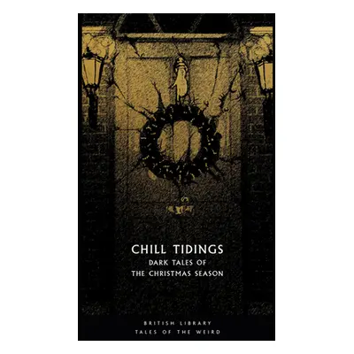 "Chill Tidings: Dark Tales of the Christmas Season" - "" ("Kirk Tanya")(Paperback)