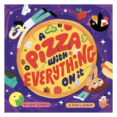 "A Pizza with Everything on It" - "" ("Scheele Kyle")(Pevná vazba)