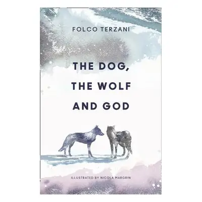 "The Dog, the Wolf and God" - "" ("Terzani Folco")(Pevná vazba)