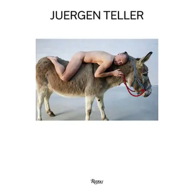 "Juergen Teller: Donkey Man and Other Stories" - "" ("Teller Juergen")(Pevná vazba)