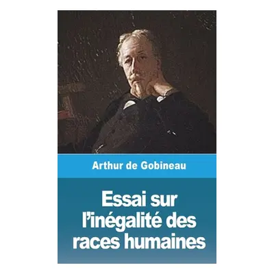 "Essai sur l'ingalit des races humaines - Volume I" - "" ("Gobineau Arthur De")(Paperback)