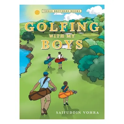 "Golfing with My Boys: Three Brothers Books" - "" ("Vohra Saifuddin")(Pevná vazba)