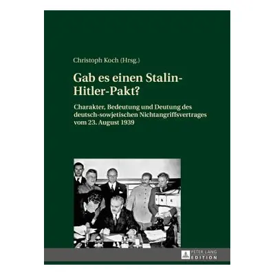 "Gab es einen Stalin-Hitler-Pakt?; Charakter, Bedeutung und Deutung des deutsch-sowjetischen Nic