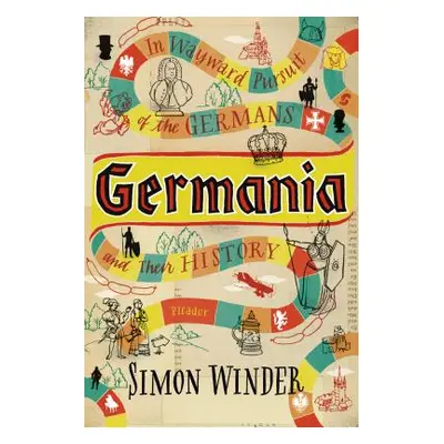 "Germania: In Wayward Pursuit of the Germans and Their History" - "" ("Winder Simon")(Paperback)