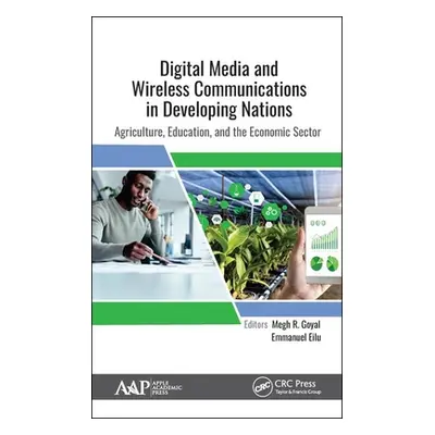 "Digital Media and Wireless Communications in Developing Nations: Agriculture, Education, and th