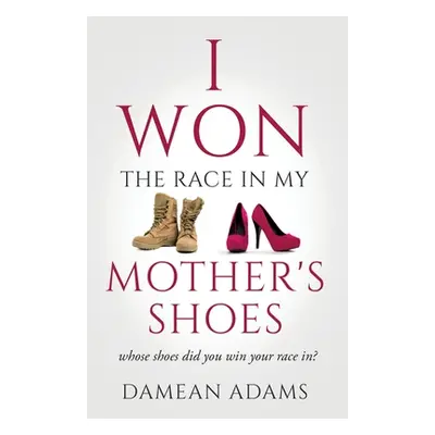 "I Won The Race In My Mother's Shoes" - "" ("Adams Damean")(Paperback)