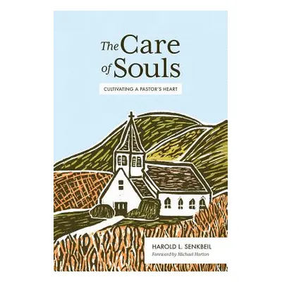 "The Care of Souls: Cultivating a Pastor's Heart" - "" ("Senkbeil Harold L.")(Pevná vazba)