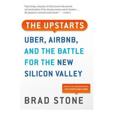 "The Upstarts: Uber, Airbnb, and the Battle for the New Silicon Valley" - "" ("Stone Brad")(Pape