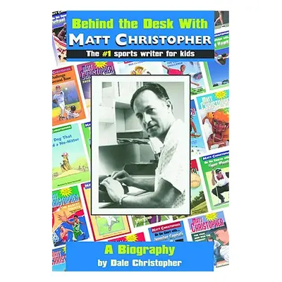 "Behind the Desk With... Matt Christopher: The #1 Sportswriter for Kids" - "" ("Christopher Dale