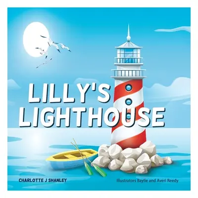 "Lilly's Lighthouse" - "" ("Charlotte J Shanley")(Paperback)