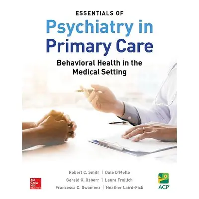 "Essentials of Psychiatry in Primary Care: Behavioral Health in the Medical Setting" - "" ("Smit