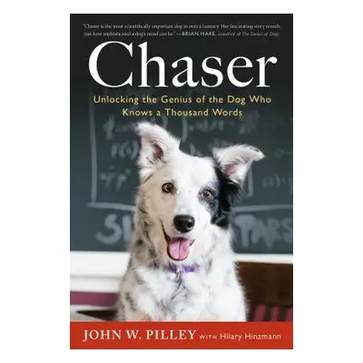 "Chaser: Unlocking the Genius of the Dog Who Knows a Thousand Words" - "" ("Pilley John W.")(Pap