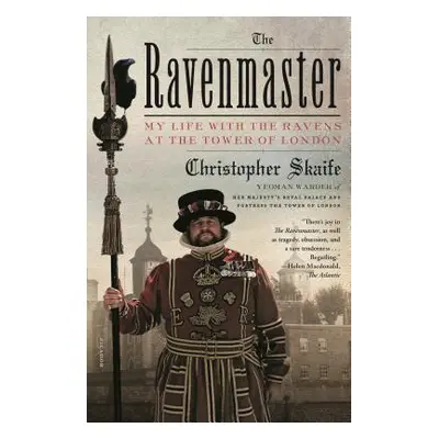 "The Ravenmaster: My Life with the Ravens at the Tower of London" - "" ("Skaife Christopher")(Pa