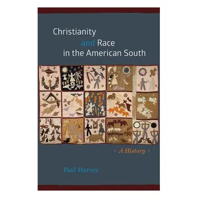 "Christianity and Race in the American South: A History" - "" ("Harvey Paul")(Paperback)