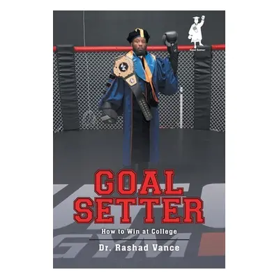 "Goal Setter: How to Win at College" - "" ("Vance Rashad")(Paperback)