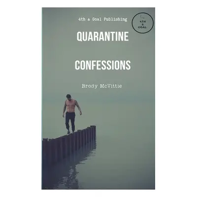 "Quarantine Confessions" - "" ("McVittie Brody Drew")(Paperback)