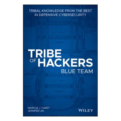 "Tribe of Hackers Blue Team: Tribal Knowledge from the Best in Defensive Cybersecurity" - "" ("C