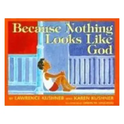 "Because Nothing Looks Like God" - "" ("Kushner Lawrence")(Pevná vazba)