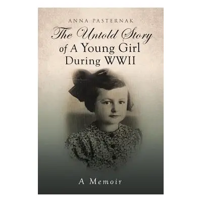 "The Untold Story of a Young Girl During WWII" - "" ("Pasternak Anna")(Paperback)