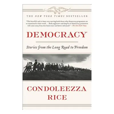 "Democracy: Stories from the Long Road to Freedom" - "" ("Rice Condoleezza")(Pevná vazba)