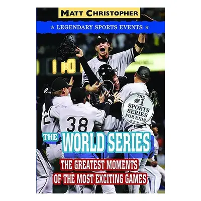 "The World Series: Legendary Sports Events" - "" ("Christopher Matt")(Paperback)