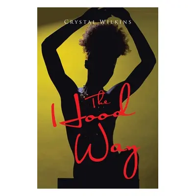 "The Hood Way" - "" ("Wilkins Crystal")(Paperback)