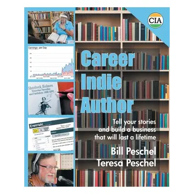 "Career Indie Author: Tell Your Stories and Build a Business That Will Last a Lifetime" - "" ("P