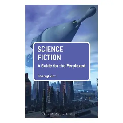 "Science Fiction: A Guide for the Perplexed" - "" ("Vint Sherryl")(Paperback)