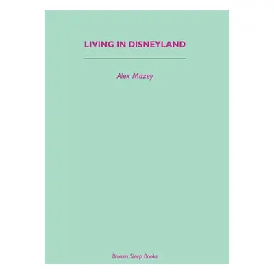 "Living in Disneyland" - "" ("Mazey Alex")(Paperback)